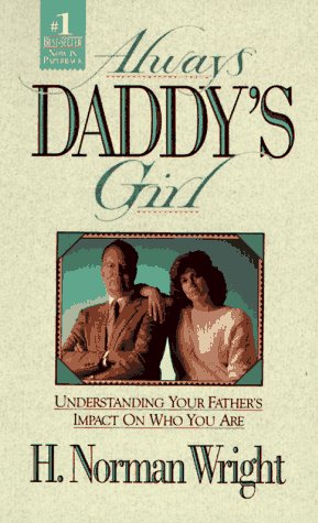 Always Daddy's Girl: Understanding Your Fathers Impact on Who You Are,Used