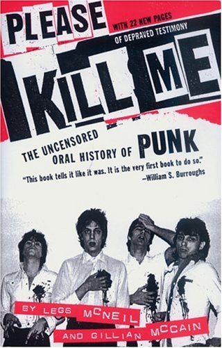 Please Kill Me: The Uncensored Oral History Of Punk