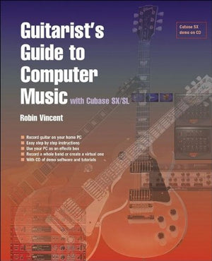 Guitarist's Guide To Computer Music: With Cubase SX,Used