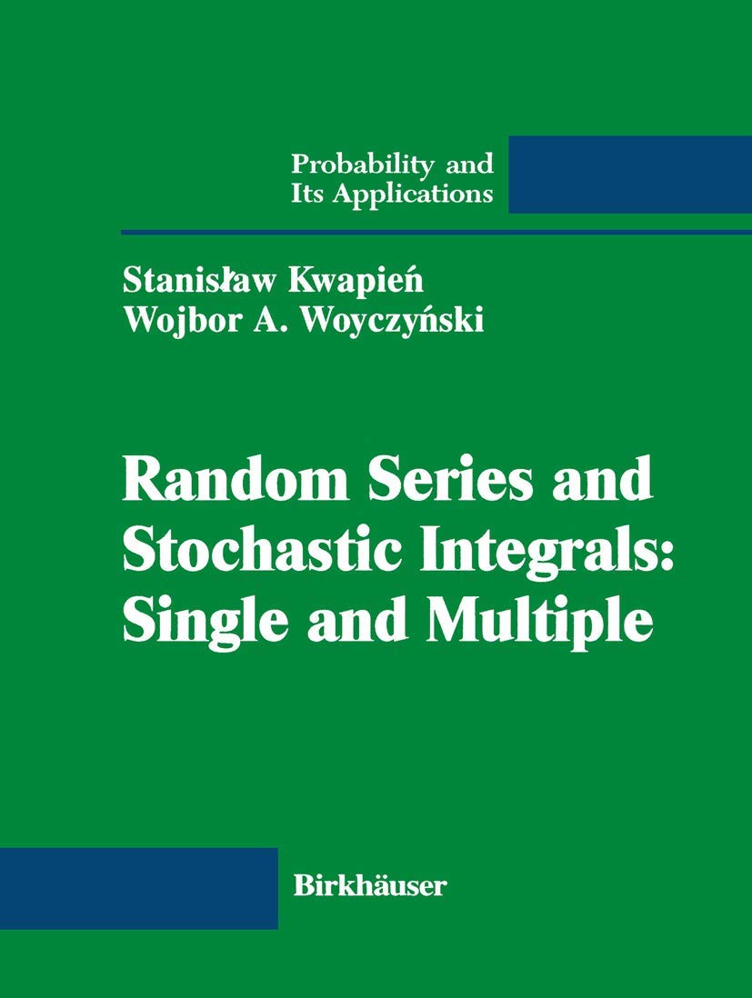 Random Series And Stochastic Integrals: Single And Multiple: Single And Multiple (Probability And Its Applications),Used