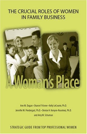 A Woman'S Place...The Crucial Roles Of Women In Family Business,Used