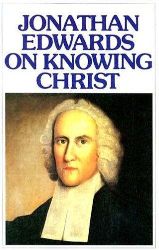 Jonathan Edwards Knowing Christ,Used