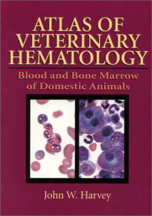 Atlas Of Veterinary Hematology: Blood And Bone Marrow Of Domestic Animals
