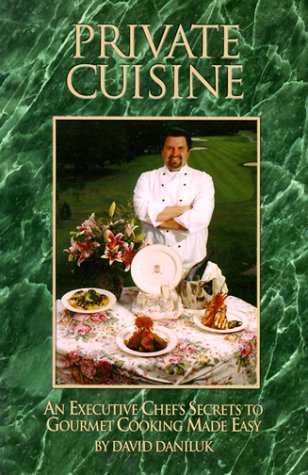 Private Cuisine: An Executive Chef's Secrets to Gourmet Cooking Made Easy,Used
