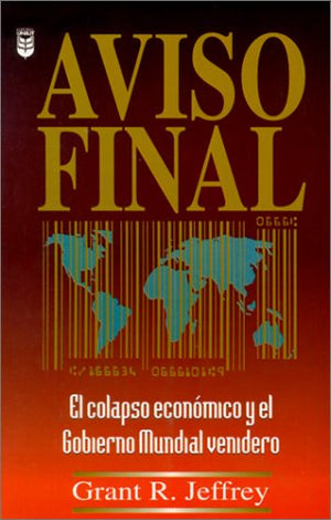 Aviso Final: El Colapse Economico y el Gobierno Mundial Venidero (Spanish Edition),Used