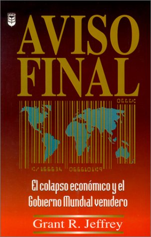 Aviso Final: El Colapse Economico y el Gobierno Mundial Venidero (Spanish Edition),Used