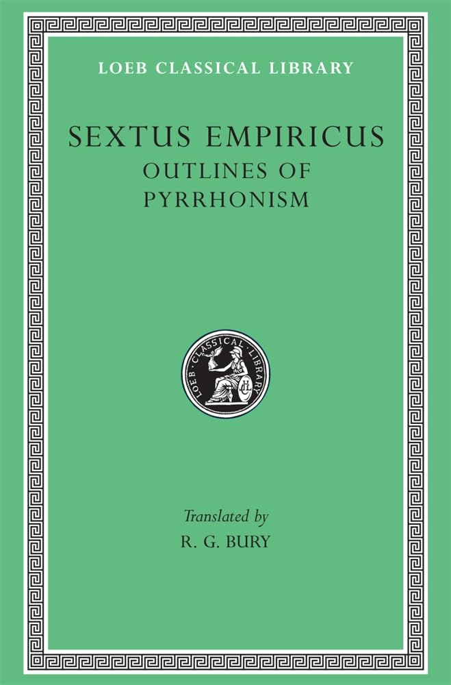 Sextus Empiricus: Outlines Of Pyrrhonism (Loeb Classical Library No. 273)