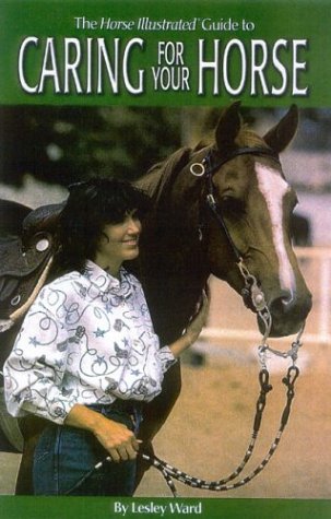 The Horse Illustrated Guide to Caring for Your Horse,Used