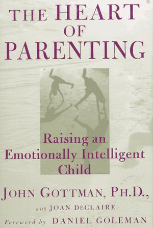 The Heart Of Parenting: Raising An Emotionally Intelligent Child,Used