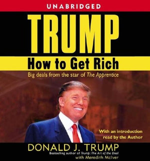 Trump: How To Get Rich