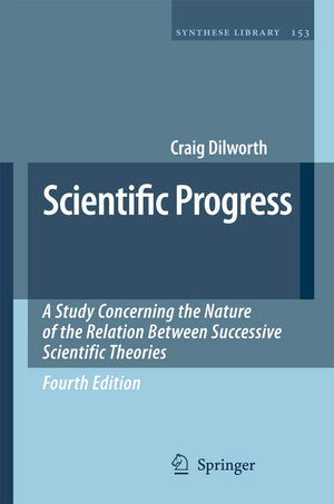 Scientific Progress: A Study Concerning the Nature of the Relation Between Successive Scientific Theories (Synthese Library, 153,Used