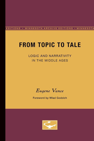 From Topic to Tale: Logic and Narrativity in the Middle Ages (Volume 47) (Theory and History of Literature),Used