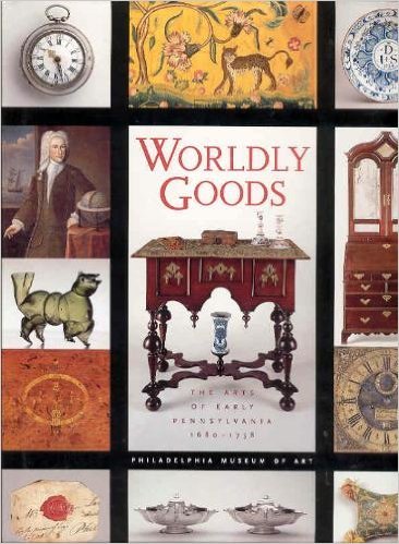 Worldly Goods: The Arts of Early Pennsylvania, 16801758,Used