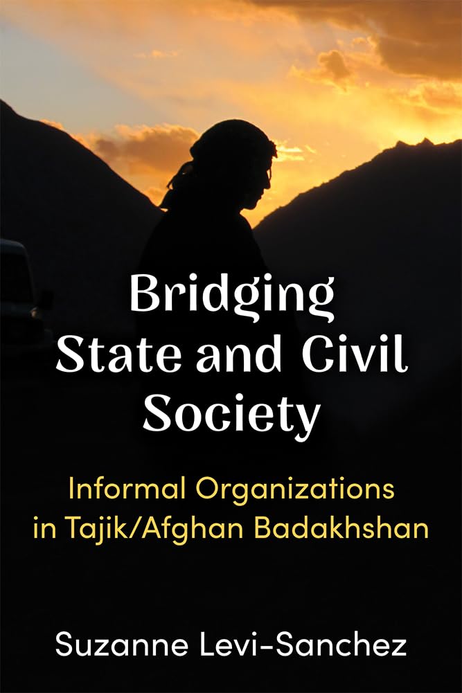 Bridging State and Civil Society: Informal Organizations in Tajik/Afghan Badakhshan,Used