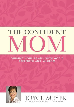 The Confident Mom: Guiding Your Family with God's Strength and Wisdom,Used