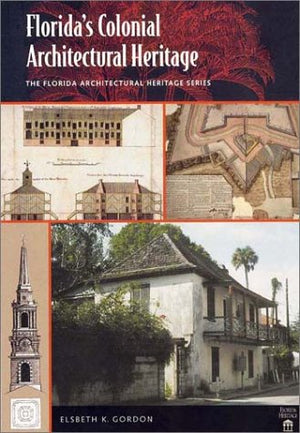 Florida's Colonial Architectural Heritage [The Florida Architectural Heritage Series, Vol. I],Used