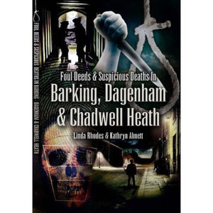 Foul Deeds and Suspicious Deaths in Barking, Dagenham and Chadwell Heath,Used