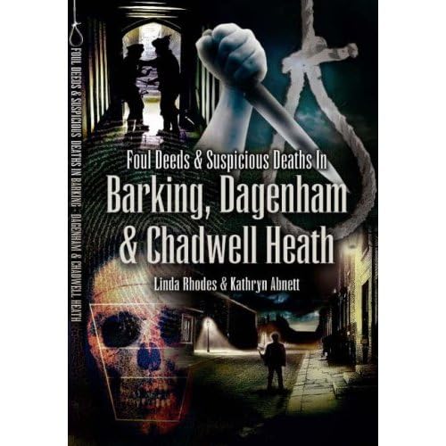 Foul Deeds and Suspicious Deaths in Barking, Dagenham and Chadwell Heath,Used
