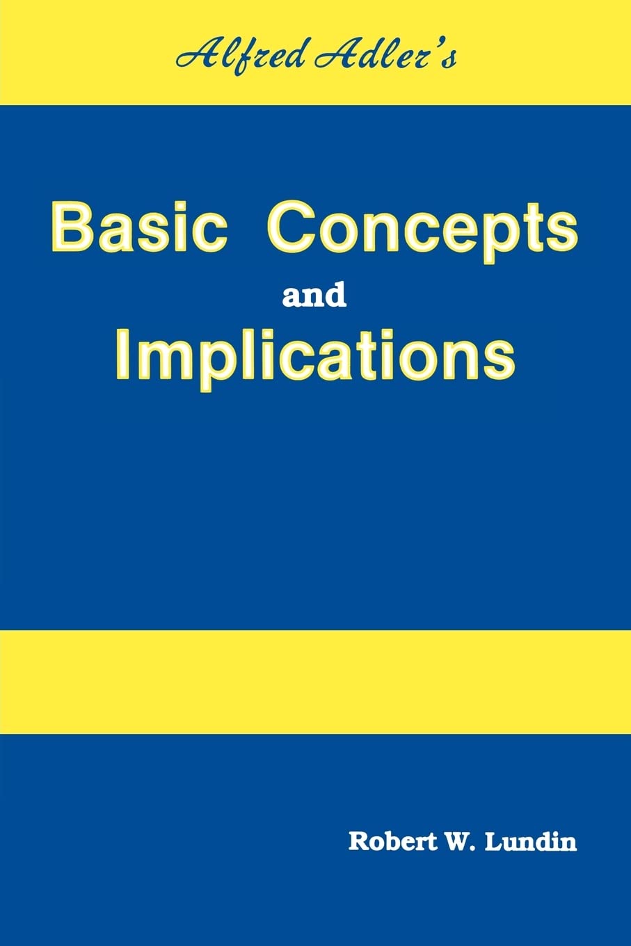 Alfred Adler's Basic Concepts And Implications,New