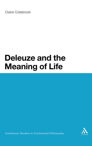Deleuze And The Meaning Of Life (Continuum Studies In Continental Philosophy, 93),Used