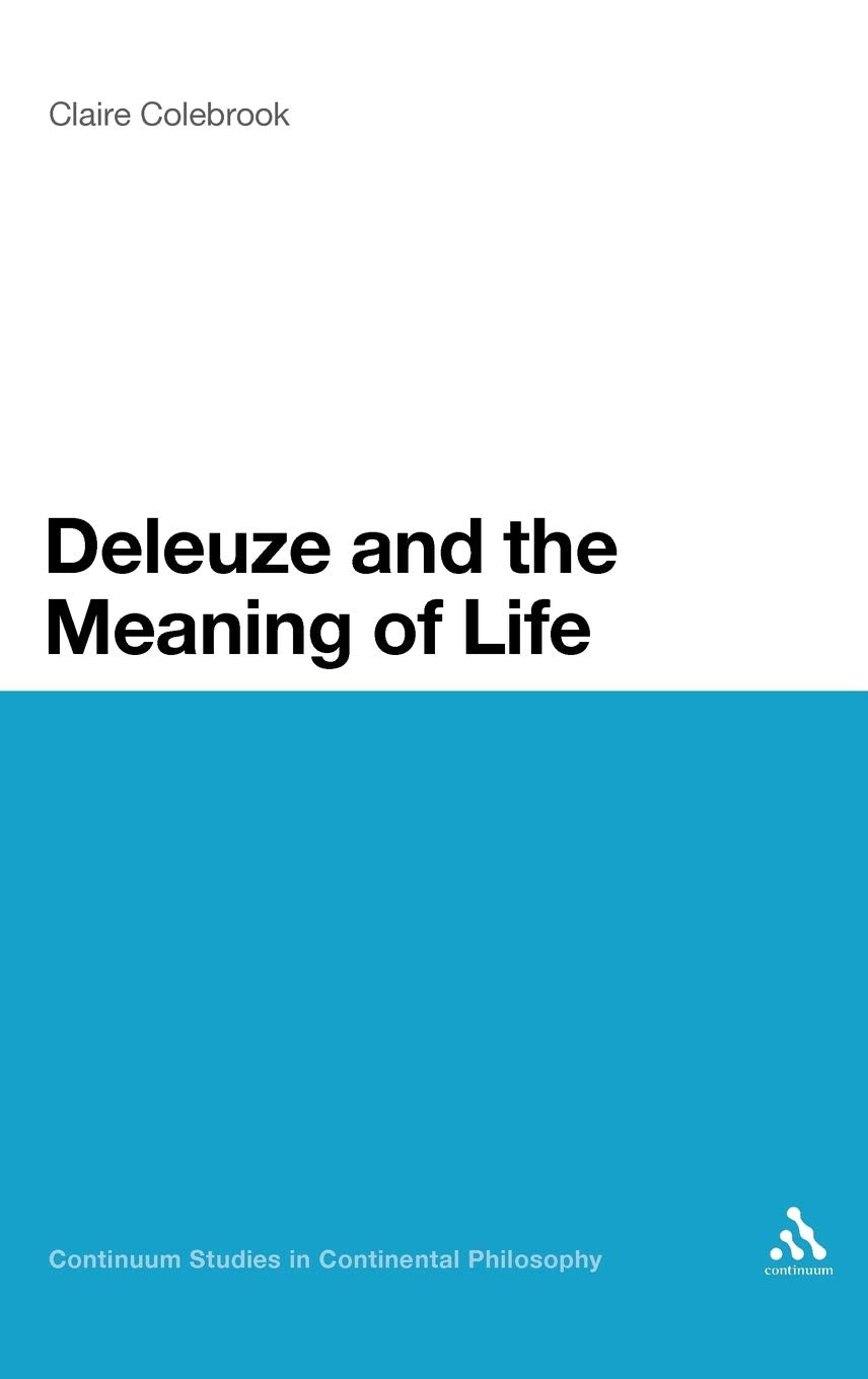Deleuze And The Meaning Of Life (Continuum Studies In Continental Philosophy, 93),Used