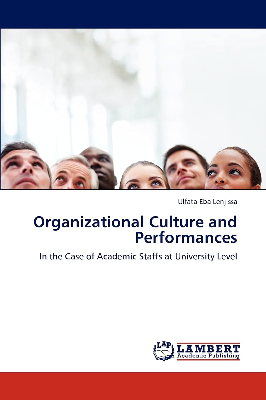 Organizational Culture and Performances: In the Case of Academic Staffs at University Level,Used