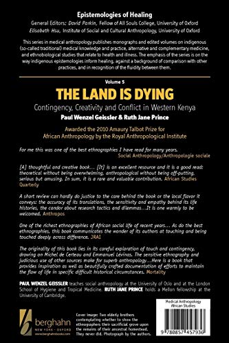 The Land Is Dying: Contingency, Creativity and Conflict in Western Kenya (Epistemologies of Healing, 5),Used