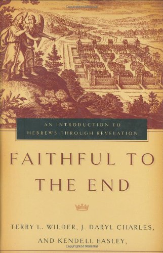 Faithful to the End: An Introduction to Hebrews Through Revelation,Used