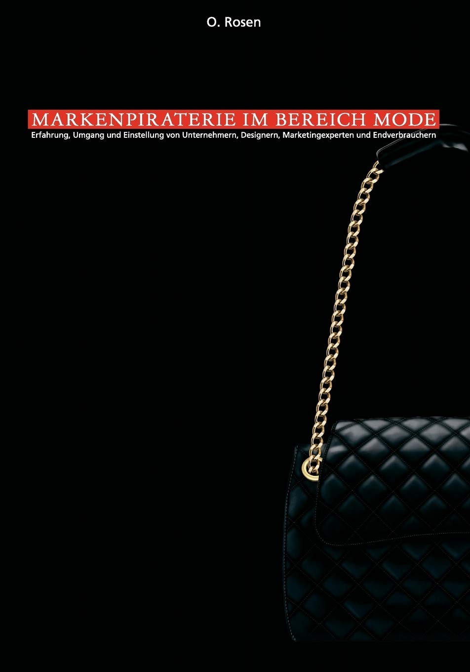 Nachahmung, Produkt und Markenpiraterie im Bereich Mode: Erfahrung, Umgang und Einstellung von Unternehmern, Designern, Marketi,Used