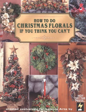 How to Do Christmas Florals If You Think You Can't (How to Arrange Florals If You Think You Can't),Used