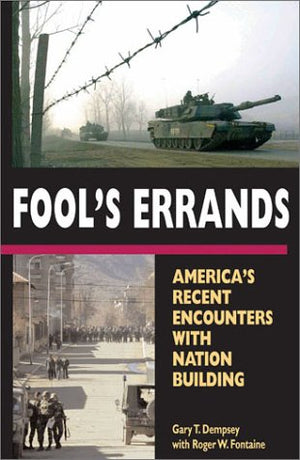 Fool's Errands: America's Recent Encounters with Nation Building,Used