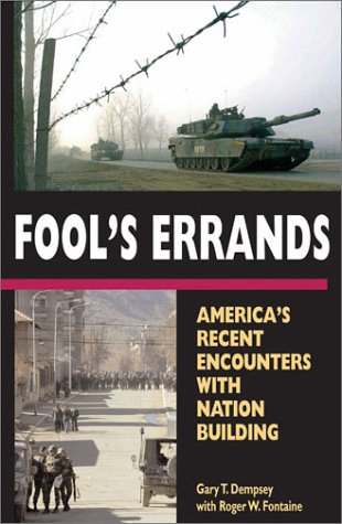 Fool's Errands: America's Recent Encounters with Nation Building,Used