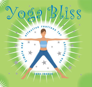 Yoga Bliss: Simple and Effective Routines for Chilling Out,Used