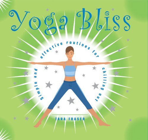 Yoga Bliss: Simple and Effective Routines for Chilling Out,Used