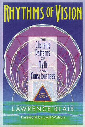 Rhythms Of Vision: The Changing Patterns Of Myth And Consciousness,New