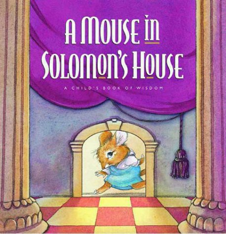 Mouse in Solomon's House: A Child's Book of Wisdom,Used