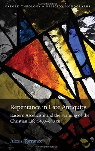 Repentance in Late Antiquity: Eastern Asceticism and the Framing of the Christian Life c.400650 CE (Oxford Theology and Religio,Used