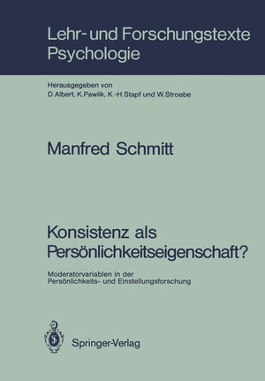 Konsistenz als Persnlichkeitseigenschaft?: Moderatorvariablen in der Persnlichkeits und Einstellungsforschung (Lehr und Forsch,Used