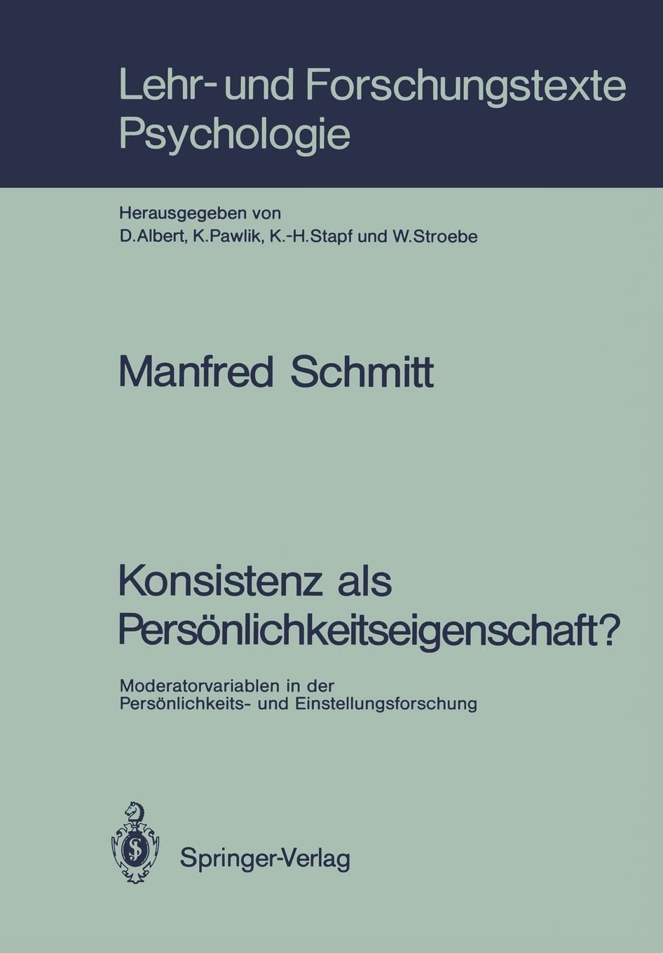 Konsistenz als Persnlichkeitseigenschaft?: Moderatorvariablen in der Persnlichkeits und Einstellungsforschung (Lehr und Forsch,Used