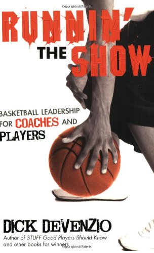 Runnin' the Show: Basketball Leadership for Coaches and Players,Used