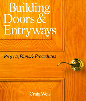 Building Doors & Entryways: Projects, Plans & Procedures,Used