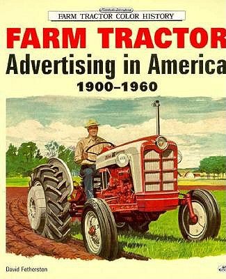 Farm Tractor: Advertising In America 19001960 (Motorbooks International Farm Tractor Color History)-used