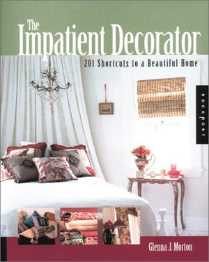 The Impatient Decorator: 201 Shortcuts to a Beautiful Home,Used