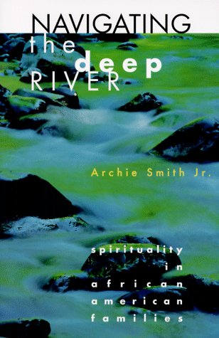 Navigating the Deep River: Spirituality in African American Families,New