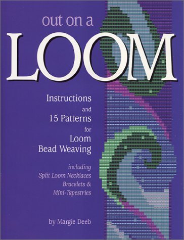 Out On A Loom : Instructions and 15 Patterns for Loom Bead Weaving,Used