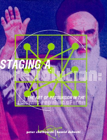 Staging A Revolution: The Art Of Persuasion In The Islamic Republic Of Iran,Used