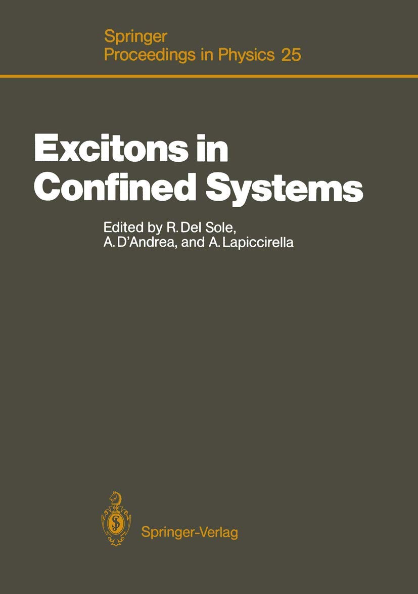 Excitons in Confined Systems: Proceedings of the International Meeting, Rome, Italy, April 1316, 1987 (Springer Proceedings in ,Used