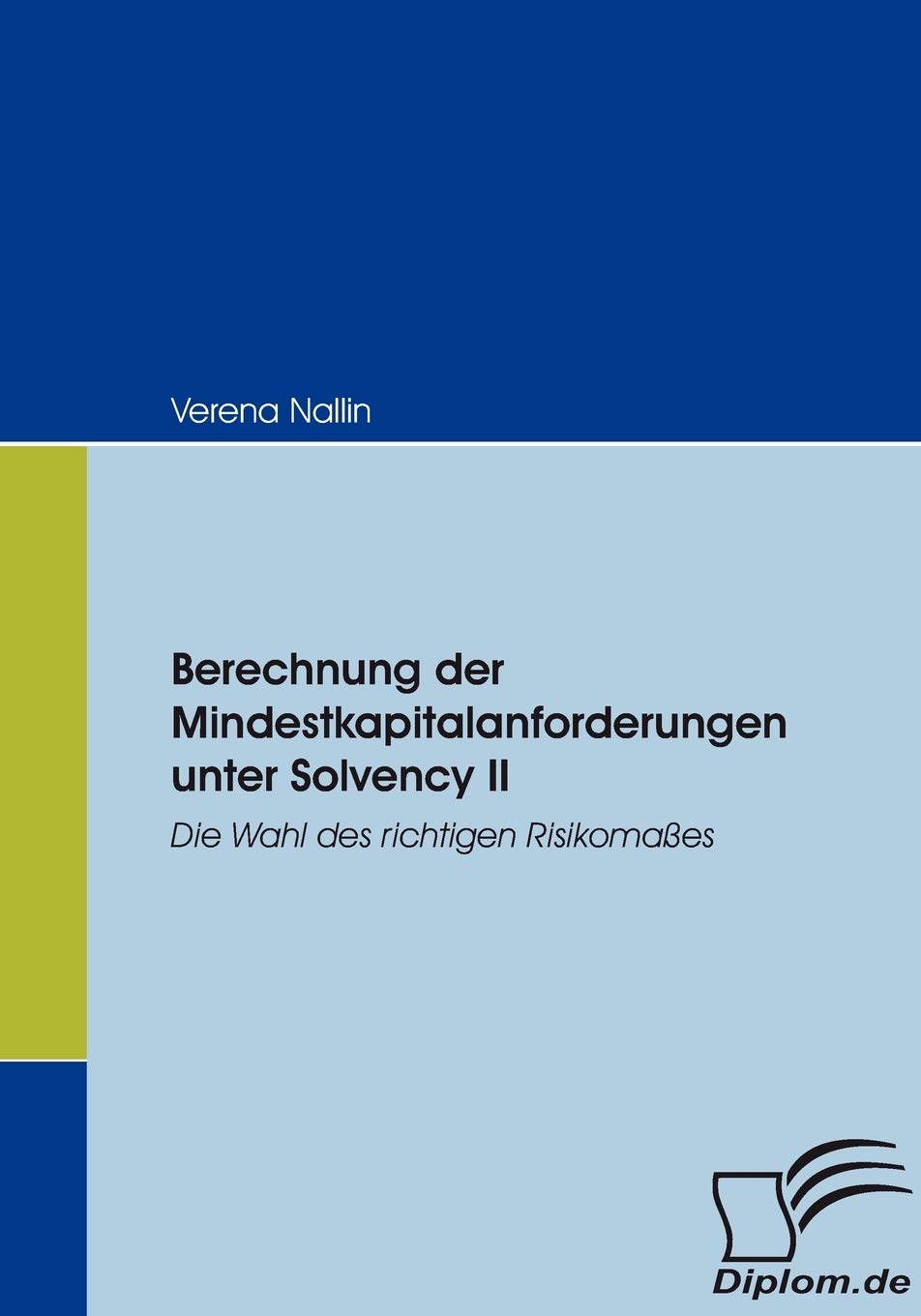Berechnung der Mindestkapitalanforderungen unter Solvency II: Die Wahl des richtigen Risikomaes (German Edition),Used