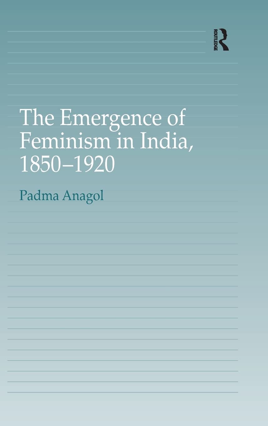 The Emergence of Feminism in India, 18501920,Used