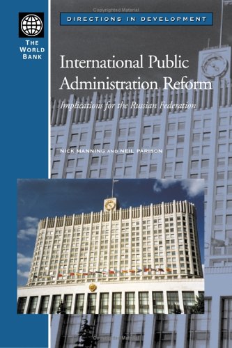 International Public Administration Reform: Implications For The Russian Federation (Directions In Development),New